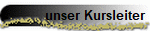 unser Kursleiter